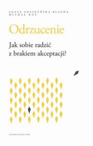 Okładka: Odrzucenie. Jak sobie radzić z brakiem akceptacji?