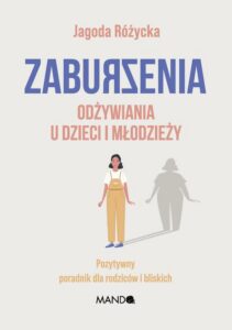 Okładka: Zaburzenia odżywiania u dzieci i młodzieży. Pozytywny poradnik dla rodziców i bliskich