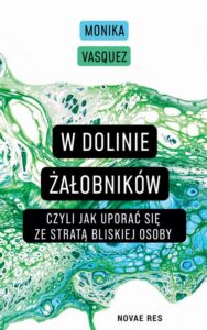 Okładka: W Dolinie Żałobników, czyli jak uporać się ze stratą bliskiej osoby
