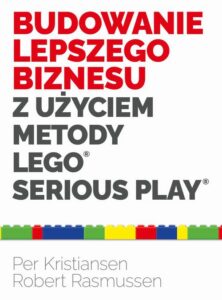 Okładka: Budowanie lepszego biznesu z użyciem metody LEGO Serious Play