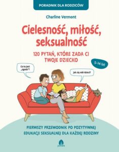 Okładka: Cielesność, miłość, seksualność. 120 pytań, które zada ci twoje dziecko