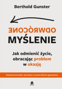 Okładka: Odwrócone myślenie. Jak odmienić życie, obracając problem w okazję