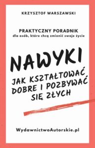 Okładka: Nawyki. Jak kształtować dobre i pozbywać się złych. Praktyczny poradnik dla osób, które chcą zmienić swoje życie