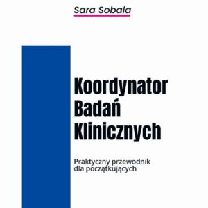 Okładka: Koordynator Badań Klinicznych. Praktyczny przewodnik dla początkujących