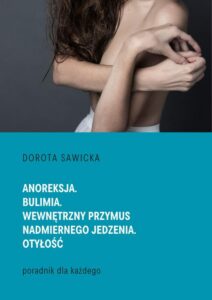 Okładka: Anoreksja. Bulimia. Wewnętrzny przymus nadmiernego jedzenia. Otyłość