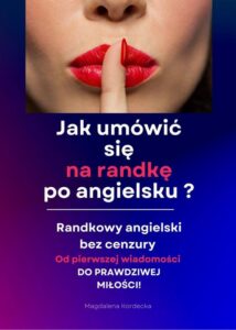 Okładka: Jak umówić się na randkę po angielsku? Randkowy angielski bez cenzury - Minikurs z nagraniami mp3
