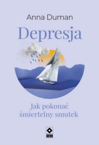 Okładka: Depresja. Jak pokonać śmiertelny smutek