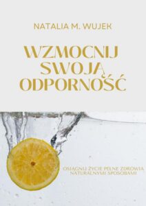 Okładka: Wzmocnij swoją odporność. Osiągnij życie pełne zdrowia naturalnymi sposobami.