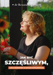 Okładka: Jak być szczęśliwym, czyli rozmowy o sztuce komunikacji
