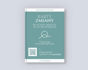 Okładka: Karty Zmiany. Bo w życiu masz to, na co się odważysz. Twoja droga do świadomego życia.