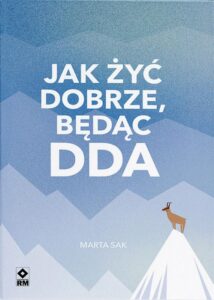 Okładka: Jak żyć dobrze, będąc DDA