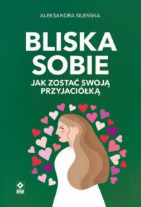 Okładka: Bliska sobie. Jak zostać swoją przyjaciółką