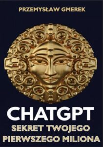 Okładka: ChatGPT: Sekret Twojego pierwszego miliona
