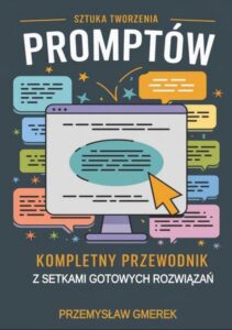 Okładka: Sztuka tworzenia promptów: Kompletny przewodnik z setkami gotowych rozwiązań