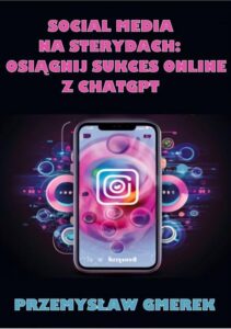 Okładka: Social media na sterydach: Osiągnij sukces online z ChatGPT