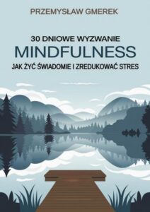 Okładka: 30-dniowe wyzwanie mindfulness: jak żyć świadomie i zredukować stres