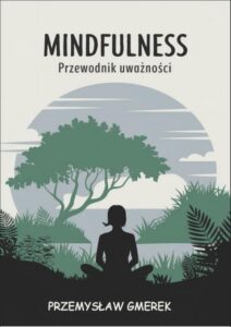 Okładka: Mindfulness: Przewodnik uważności