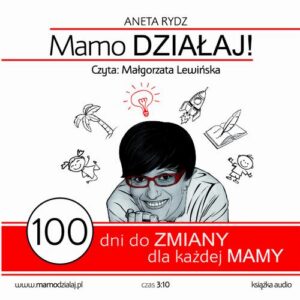 Okładka: Mamo działaj 100 dni do zmiany dla każdej Mamy