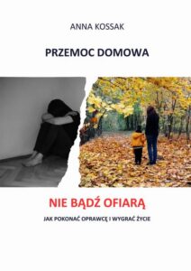 Okładka: Przemoc domowa Nie bądź ofiarą! Jak pokonać oprawcę i wygrać życie