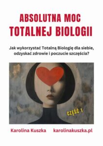 Okładka: Absolutna moc Totalnej Biologii. Jak wykorzystać Totalną Biologię dla siebie, odzyskać zdrowie i poczucie szczęścia ?