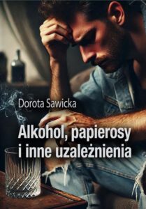 Okładka: Alkohol, papierosy i inne uzależnienia