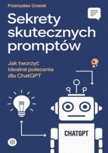 Okładka: Sekrety skutecznych promptów: Jak tworzyć idealne polecenia dla ChatGPT