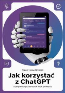 Okładka: Jak korzystać z ChatGPT: Kompletny przewodnik krok po kroku