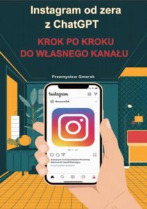 Okładka: Instagram od zera z ChatGPT: Krok po kroku do własnego kanału