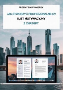 Okładka: Jak stworzyć profesjonalne CV i list motywacyjny z ChatGPT