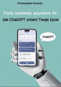 Okładka: Twój osobisty asystent AI: Jak ChatGPT zmieni Twoje życie