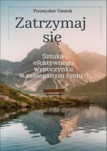 Okładka: Zatrzymaj się: sztuka efektywnego wypoczynku w zabieganym życiu