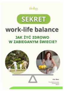 Okładka: Sekret work-life balance. Jak żyć zdrowo w zabieganym świecie?