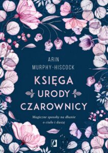 Okładka: Księga urody czarownicy. Magiczne sposoby na dbanie o ciało i duszę