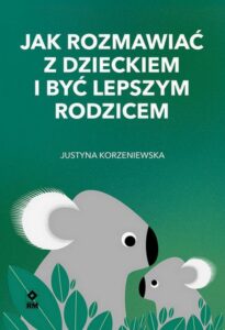 Okładka: Jak rozmawiać z dzieckiem i być lepszym rodzicem