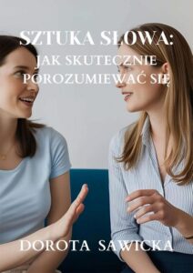 Okładka: Sztuka słowa: Jak skutecznie porozumiewać się