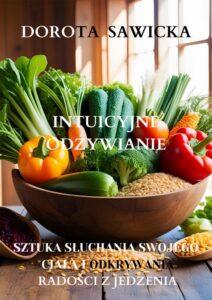 Okładka: Intuicyjne odżywianie sztuka słuchania swojego ciała i odkrywania radości z jedzenia