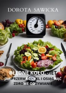 Okładka: Błędne koło diet Jak przerwać cykl i osiągnąć zdrowe odżywianie