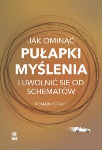 Okładka: Jak ominąć pułapki myślenia i uwolnić się od schematów