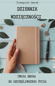 Okładka: Dziennik wdzięczności: Twoja droga do szczęśliwszego życia