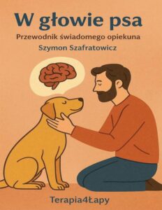Okładka: W głowie psa. Przewodnik świadomego opiekuna