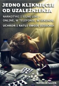 Okładka: Jedno kliknięcie od uzależnienia. Narkotyki i silne leki - online, w telefonie, w sekundę. Uchroń i ratuj swoje dziecko!