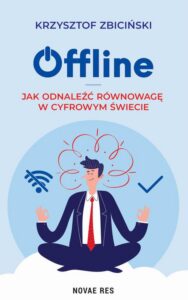 Okładka: Offline: Jak odnaleźć równowagę w cyfrowym świecie