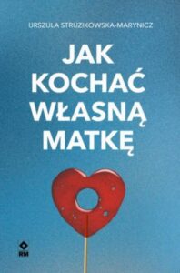 Okładka: Jak kochać własną matkę