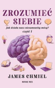 Okładka: Zrozumieć siebie. Jak działa nasz niesamowity