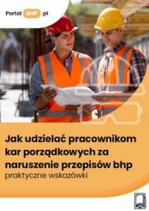 Okładka: Jak udzielać pracownikom kar porządkowych za naruszenie przepisów bhp – praktyczne wskazówki