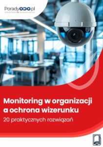 Okładka: Monitoring w organizacji a ochrona wizerunku – 20 praktycznych rozwiązaniach