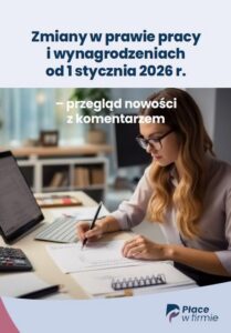 Okładka: Zmiany w prawie pracy i wynagrodzeniach od 1 stycznia 2026 r. – przegląd nowości z komentarzem