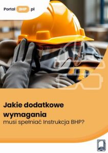 Okładka: Jakie dodatkowe wymagania musi spełniać Instrukcja BHP?