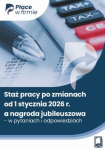 Okładka: Staż pracy po zmianach od 1 stycznia 2026 r. a nagroda jubileuszowa - w pytaniach i odpowiedziach