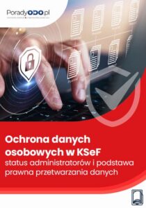 Okładka: Ochrona danych osobowych w KSeF – status administratorów i podstawa prawna przetwarzania danych